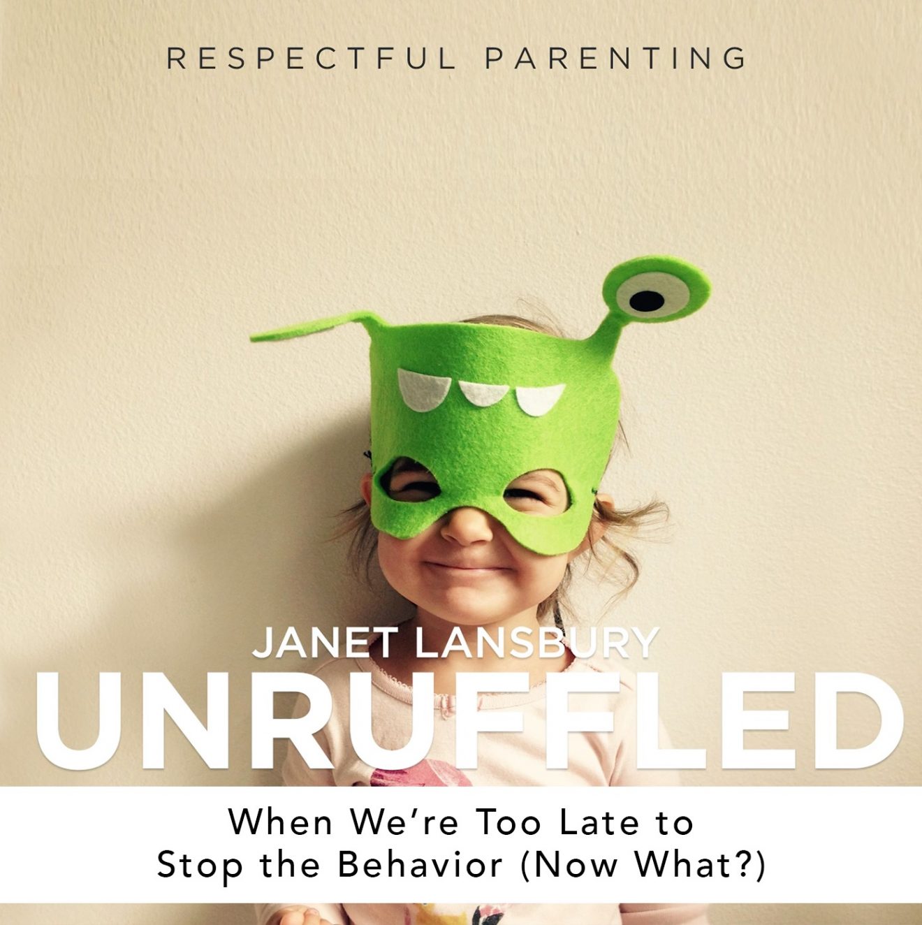 Erratic, Unreasonable Behavior - Janet Lansbury