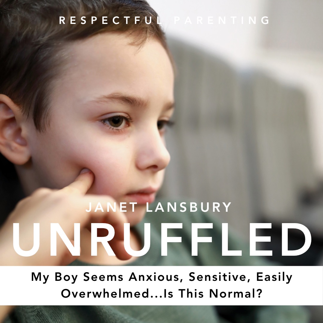 My Boy Seems Anxious, Sensitive, Easily Overwhelmed… Is This Normal?