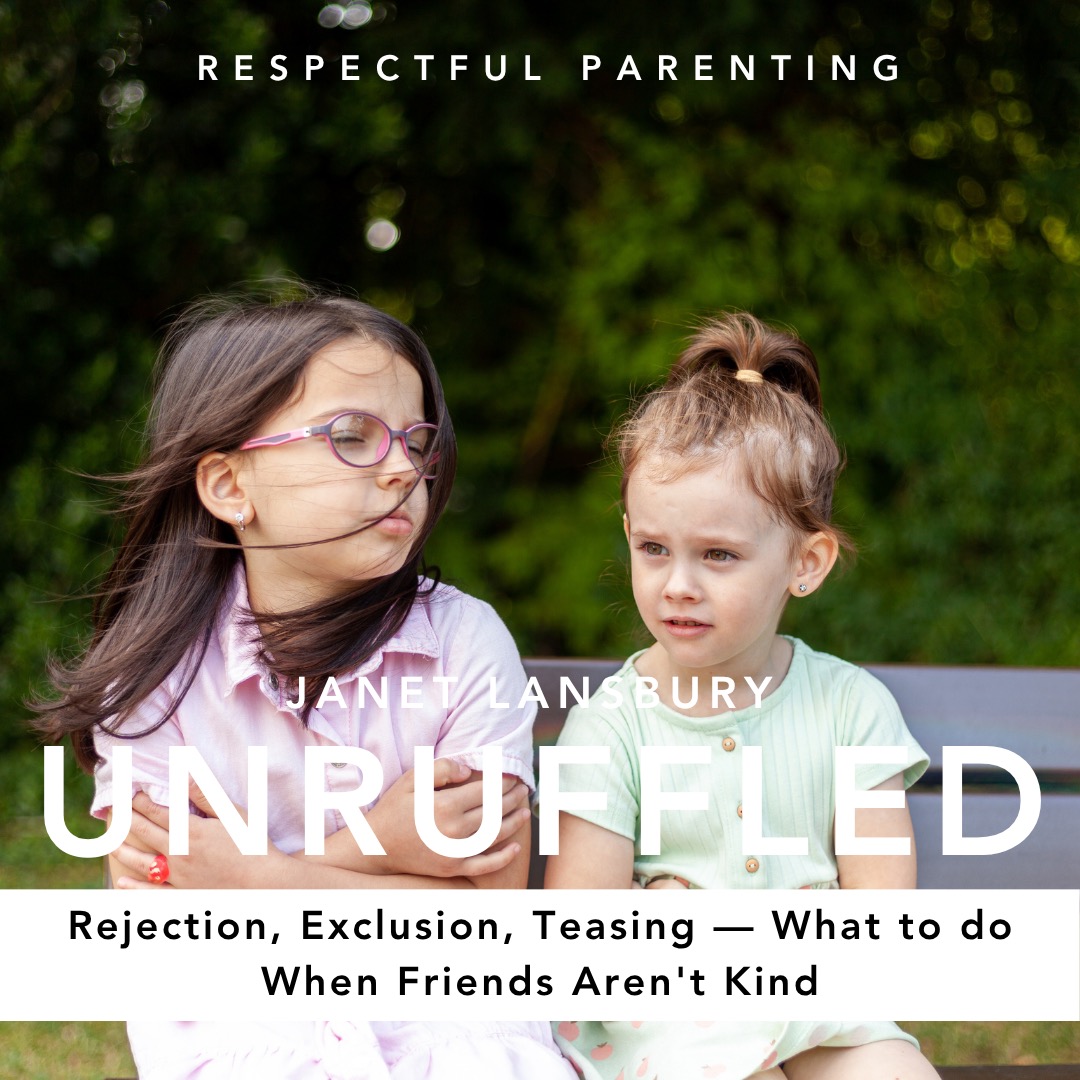 Rejection, Exclusion, Teasing—What to do When Friends Aren’t Kind